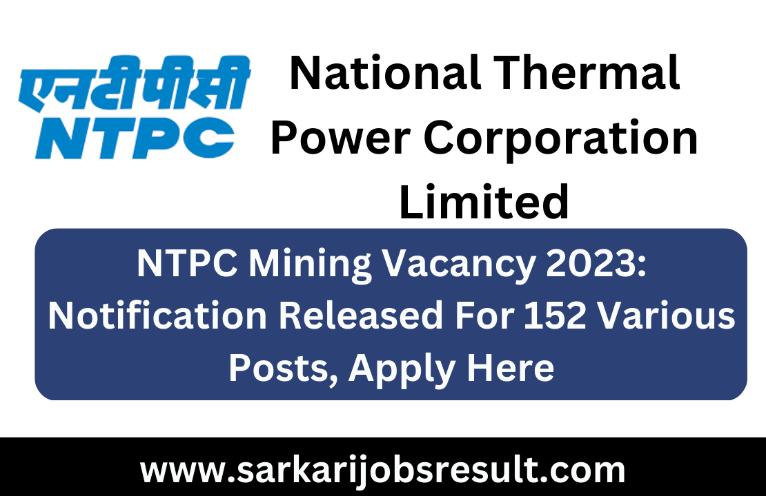 NTPC Mining Vacancy 2023: Notification Released For 152 Various Posts, Apply Here