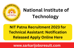 NIT Patna Recruitment 2023 for Technical Assistant: Notification Released Apply Online Here
