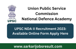 UPSC NDA II Recruitment 2023: Available Online Form Apply Here