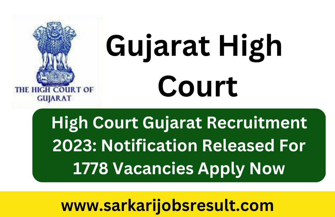 High Court Gujarat Recruitment 2023: Notification Released For 1778 Vacancies Apply Now