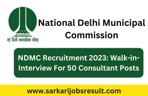 NDMC Recruitment 2023: Walk-in-Interview For 50 Consultant Posts