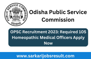 OPSC Recruitment 2023: Required 105 Homeopathic Medical Officers Apply Now