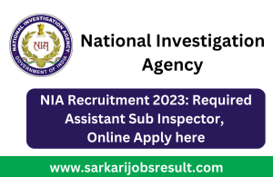 NIA Recruitment 2023: Required Assistant Sub Inspector, Online Apply here