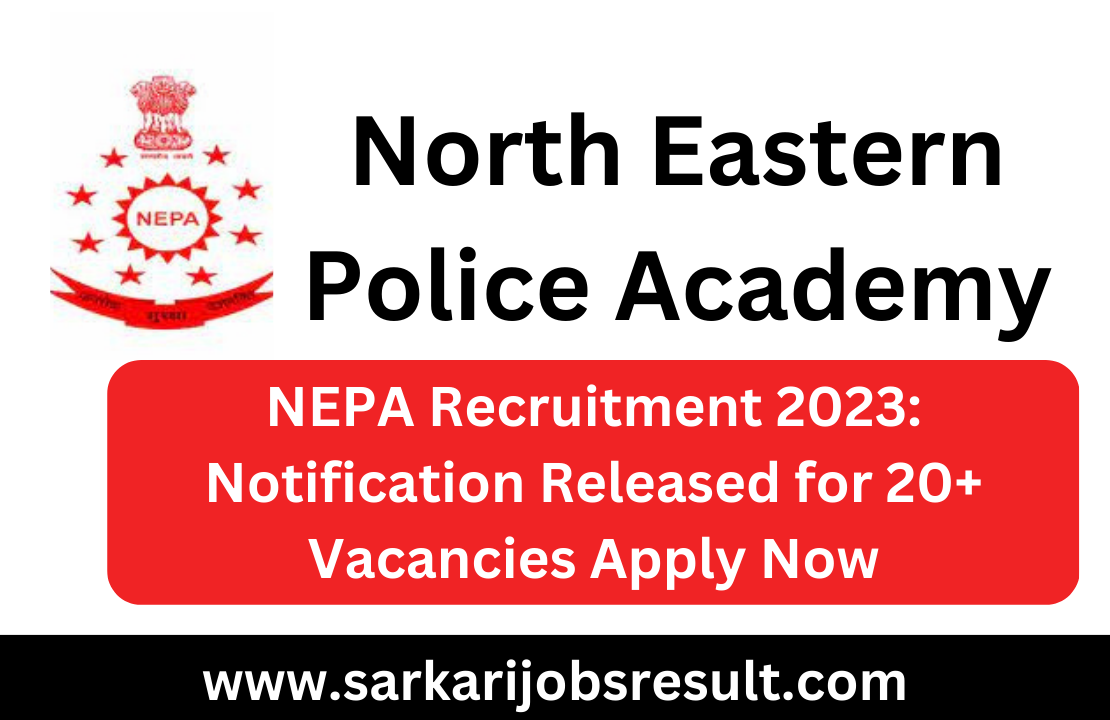 NEPA Recruitment 2023: Notification Released for 20+ Vacancies Apply Now