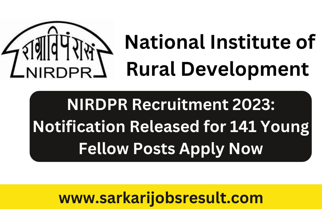 NIRDPR Recruitment 2023: Notification Released for 141 Young Fellow Posts Apply Now