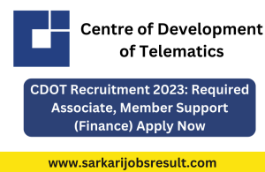 CDOT Recruitment 2023: Required Associate, Member Support (Finance) Apply Now