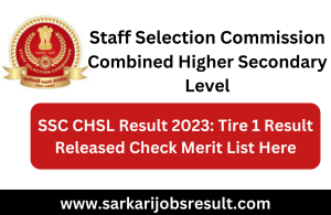 SSC CHSL Result 2023: Tire 1 Result Released Check Merit List Here
