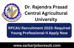 RPCAU Recruitment 2023: Required Young Professional-II Apply Now
