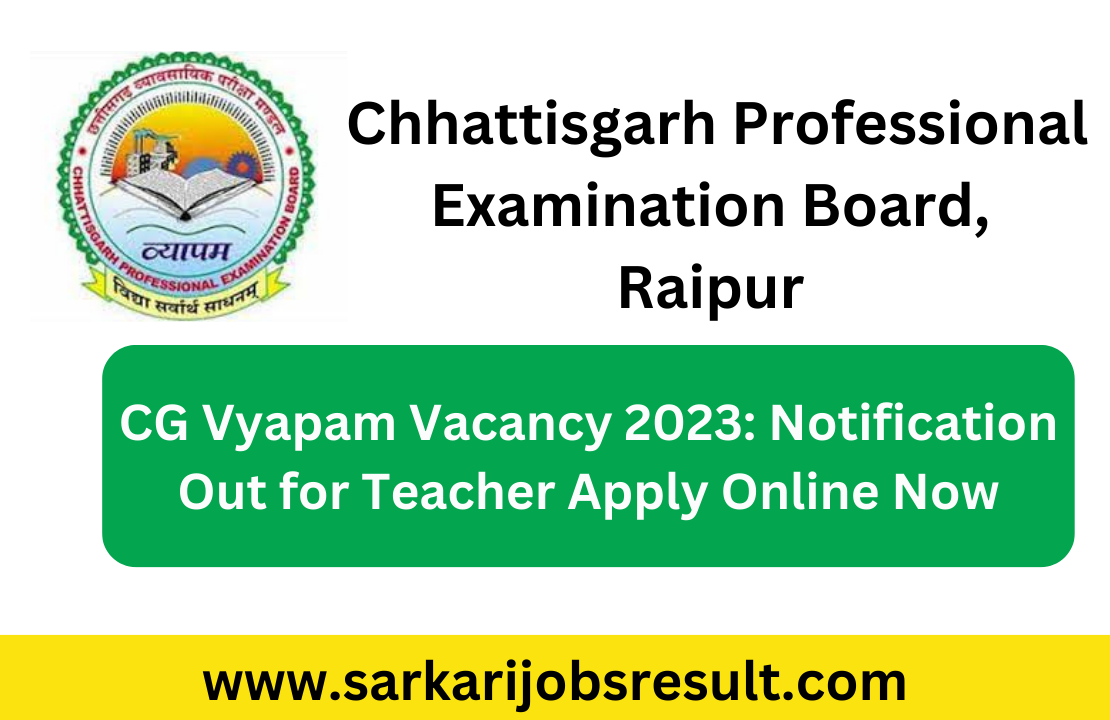 CG Vyapam Vacancy 2023: Notification Out for Teacher Apply Online Now