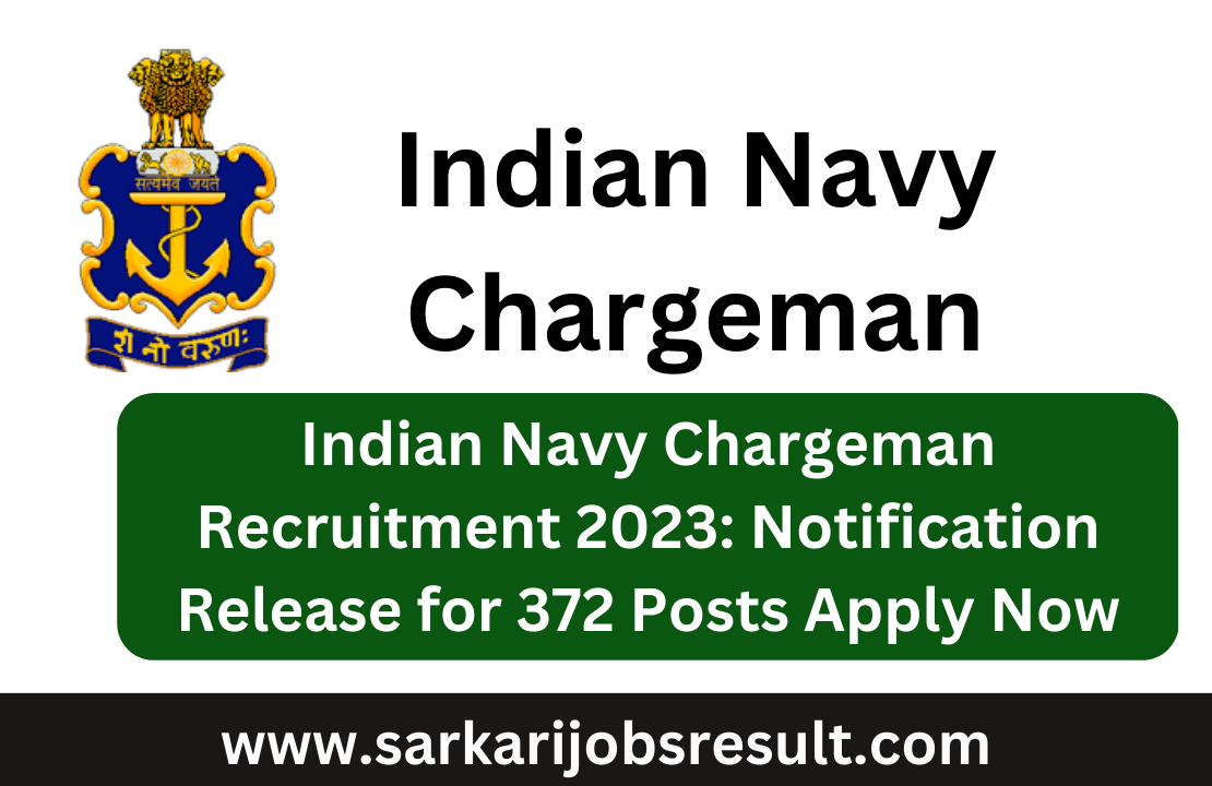 Indian Navy Chargeman Recruitment 2023: Notification Release for 372 Posts Apply Now