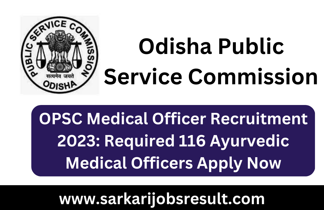 OPSC Medical Officer Recruitment 2023: Required 116 Ayurvedic Medical Officers - Apply Now!
