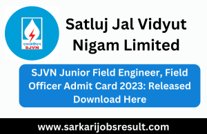 SJVN Junior Field Engineer, Field Officer Admit Card 2023 : Released Download Here