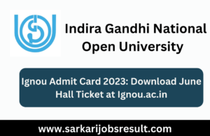 Ignou Admit Card 2023: Download June Hall Ticket at Ignou.ac.in