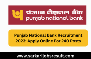 Punjab National Bank Recruitment 2023: Apply Online For 240 Posts