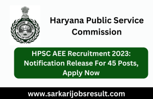 HPSC AEE Recruitment 2023: Notification Release For 45 Posts, Apply Now