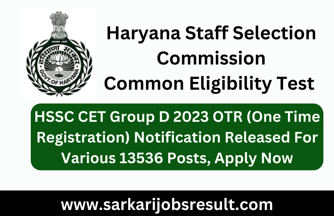 HSSC CET Group D 2023 OTR (One Time Registration) Notification Released For Various 13536 Posts, Apply Now